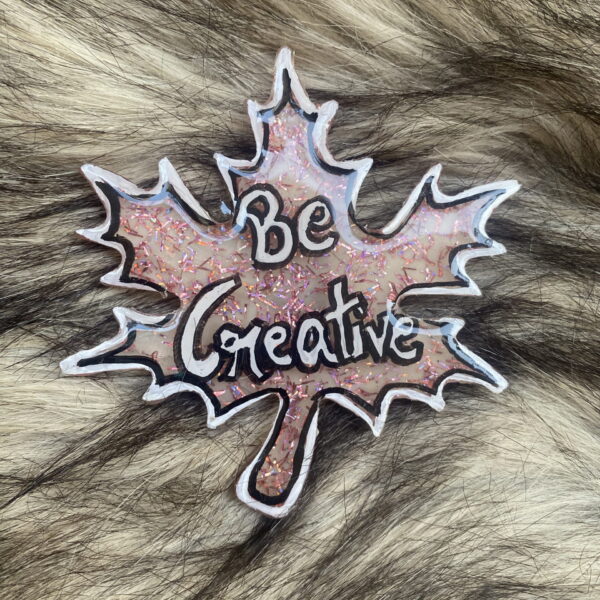 Be Creative